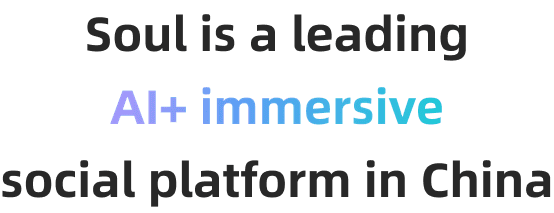 Soul is an AI-powered immersive social platform