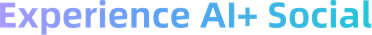 Experience AI+ Social